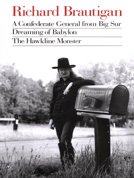 Title details for A Confederate General From Big Sur, Dreaming of Babylon, the Hawkline Monster by Richard Brautigan - Available